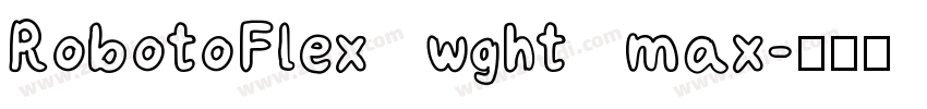 RobotoFlex wght max字体转换